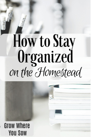 how to stay organized on the homestead